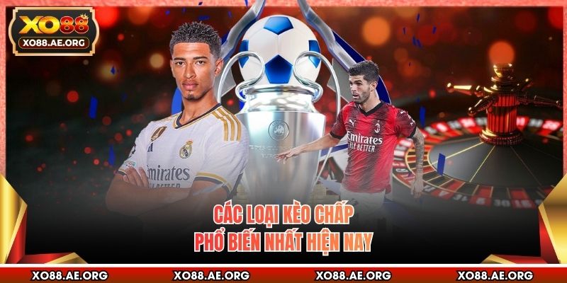 Các loại kèo chấp phổ biến nhất hiện nay