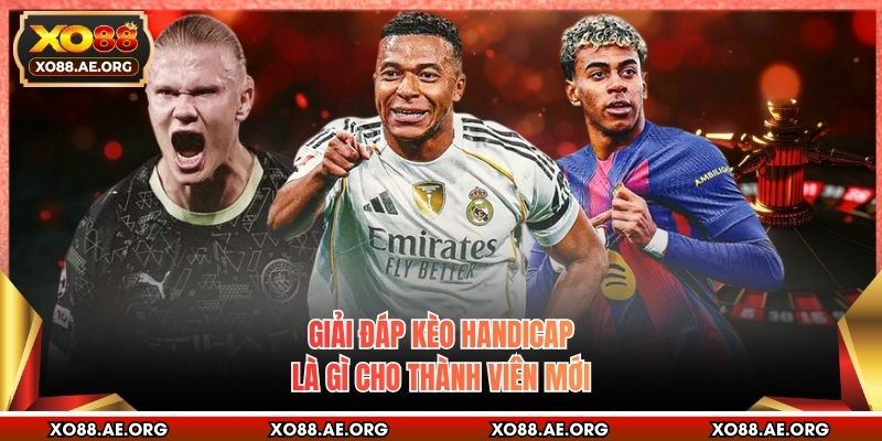 Giải đáp kèo Handicap là gì cho thành viên mới