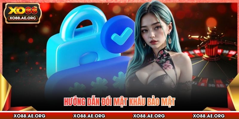 Hướng dẫn đổi mật khẩu bảo mật