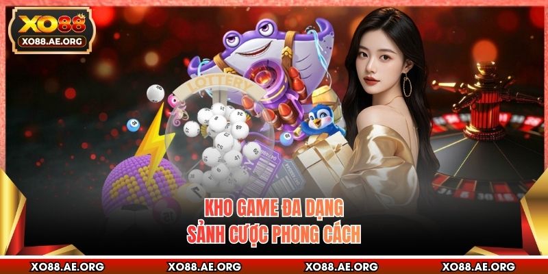 Kho game đa dạng sảnh cược phong cách