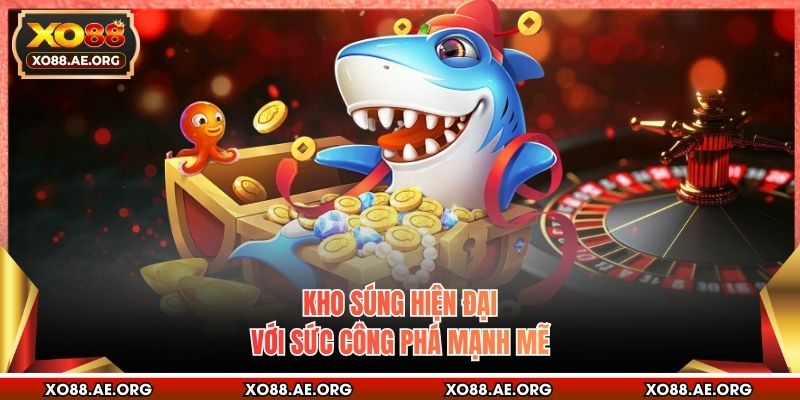 Kho súng hiện đại với sức công phá mạnh mẽ