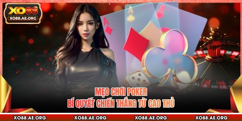 Mẹo Chơi Poker - Bí Quyết Chiến Thắng Từ Cao Thủ