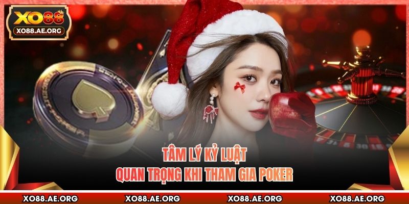 Tâm lý kỷ luật quan trọng khi tham gia Poker